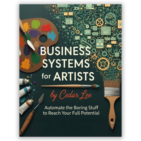 Business Systems for Artists by Cedar Lee